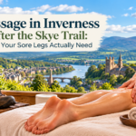 Massage in Inverness After the Skye Trail